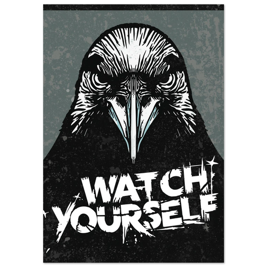 Korp i aggressiv bläckstil med texten Watch Yourself – grafisk djurposter