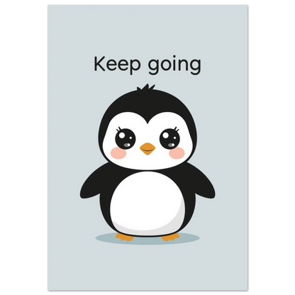 Söt pingvin med rosiga kinder och texten Keep going – barnposter