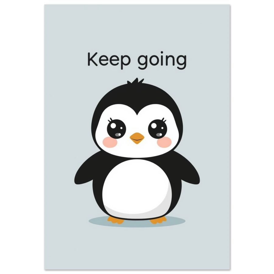 Söt pingvin med rosiga kinder och texten Keep going – barnposter