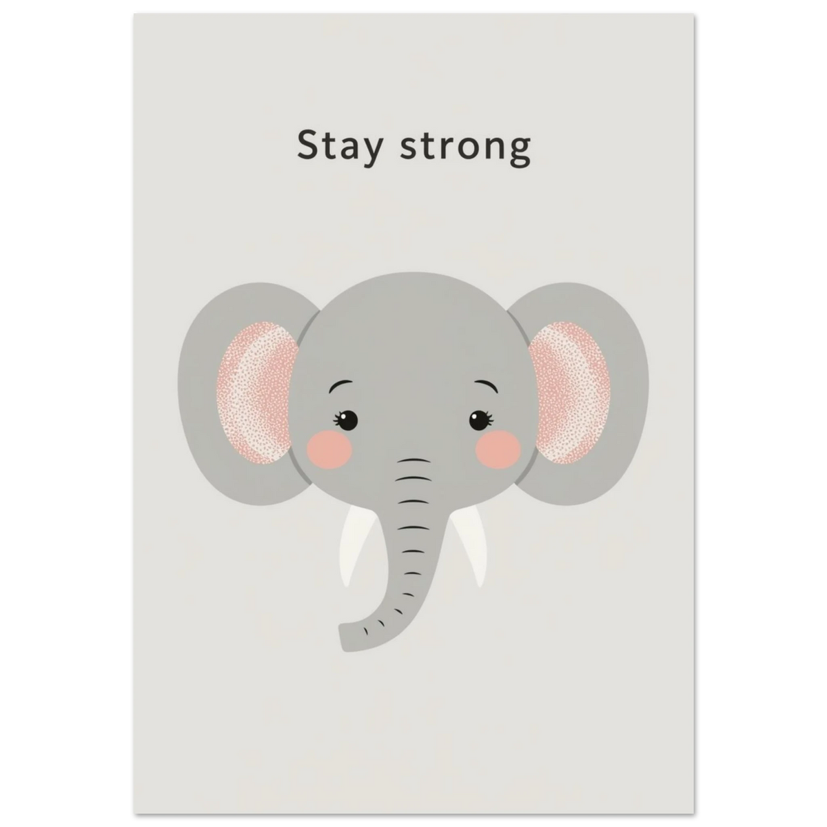 Söt elefant med rosa kinder och texten Stay Strong – ljusgrå bakgrund