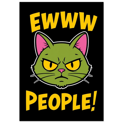 Sur grön katt med texten Ewww People – Tecknad Poster