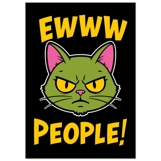 Sur grön katt med texten Ewww People – Tecknad Poster